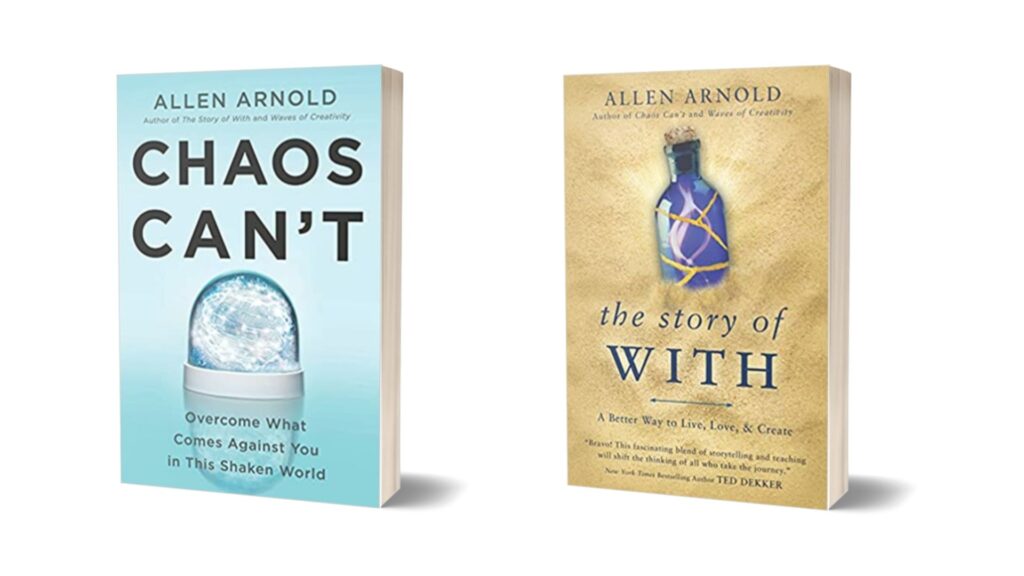 Allen Arnold's books about creativity and co-creating with God: With and Chaos Can't